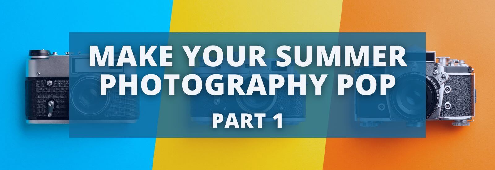 make your summer photography pop part 1