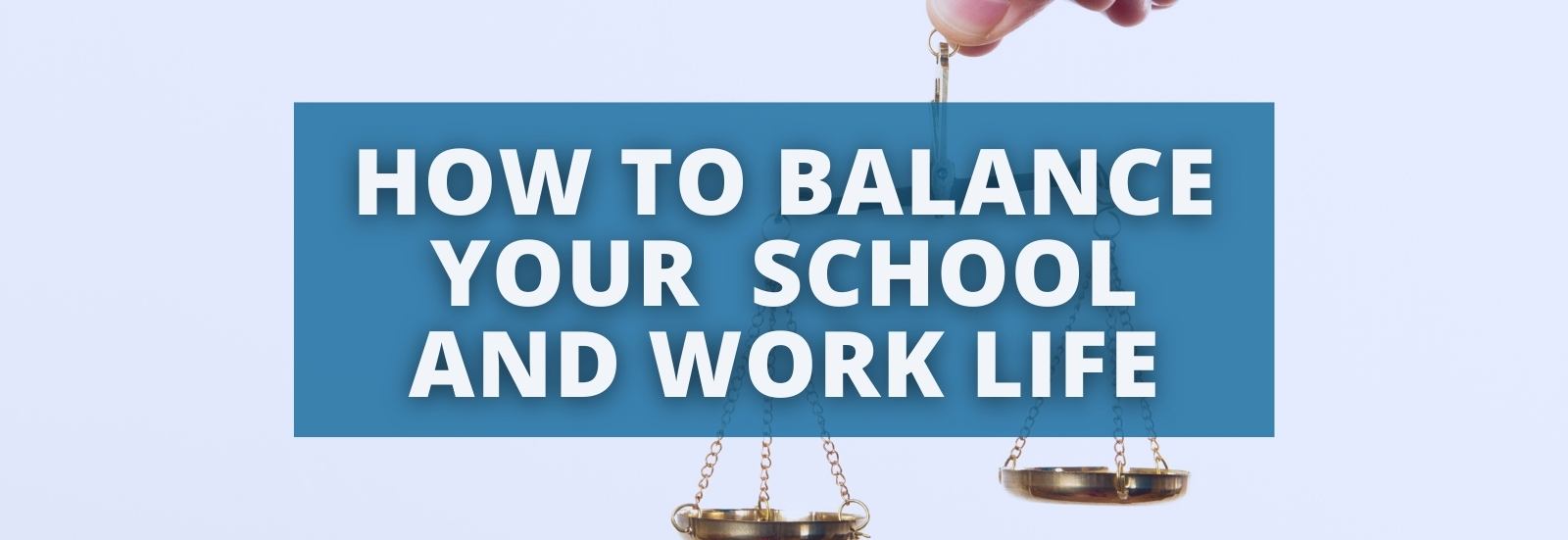 how to balance your school and work life