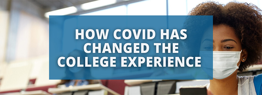How COVID-19 Has Changed the College Experience