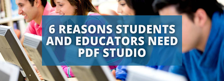 6 Reasons Students and Educators Need PDF Studio (Header Image)