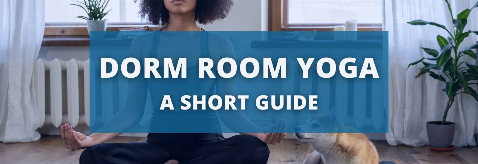 Dorm Room Yoga - A Short Guide